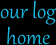 Our Log Home Project